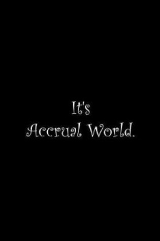 Cover of It's Accrual World