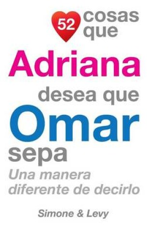 Cover of 52 Cosas Que Adriana Desea Que Omar Sepa