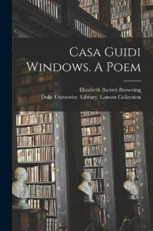 Cover of Casa Guidi Windows. A Poem