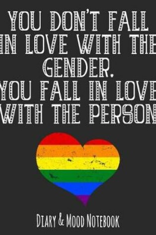 Cover of You Don't Fall in Love with the Gender. You Fall in Love with the Person
