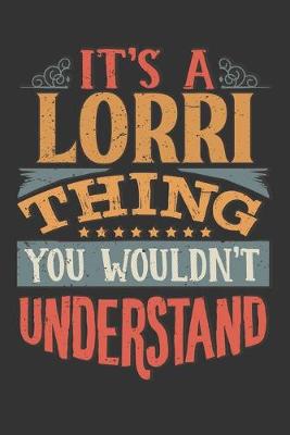 Book cover for Its A Lorri Thing You Wouldnt Understand