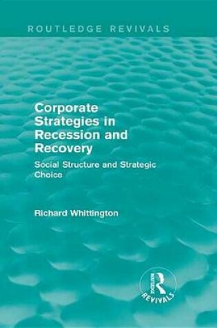 Cover of Corporate Strategies in Recession and Recovery (Routledge Revivals)