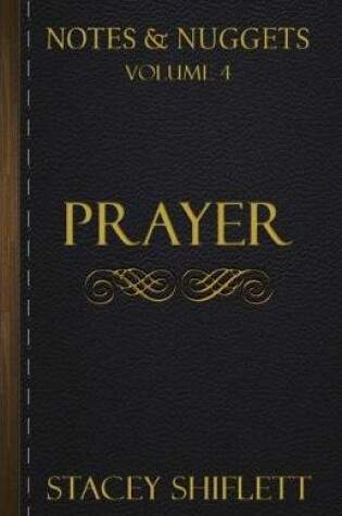 Cover of Notes & Nuggets Series - Volume 4 - Prayer