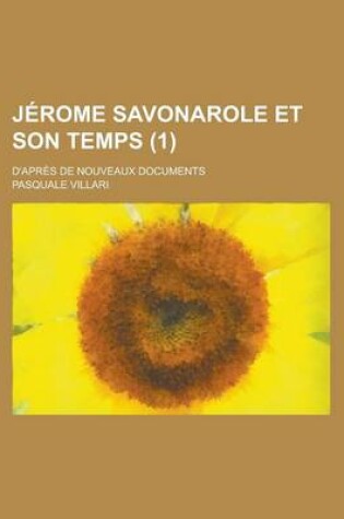 Cover of Jerome Savonarole Et Son Temps; D'Apres de Nouveaux Documents (1)