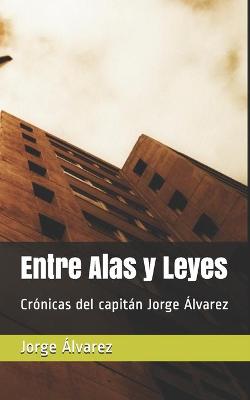 Book cover for Entre Alas y Leyes