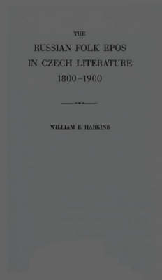 Cover of The Russian Folk Epos in Czech Literature, 1800-1900.