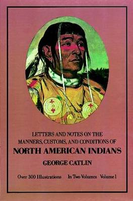 Book cover for Manners, Customs, and Conditions of the North American Indians