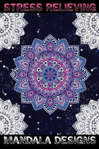 Cover of Stress Relieving Mandala Designs