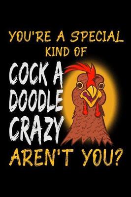 Book cover for You're a Special Kind of Cock a Doodle Crazy Aren't You