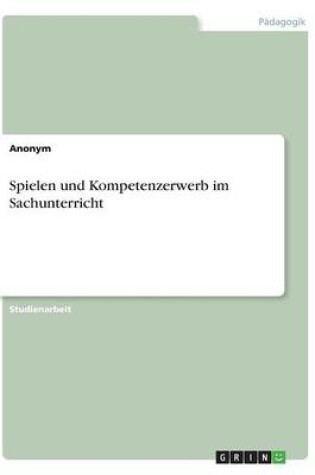 Cover of Spielen und Kompetenzerwerb im Sachunterricht