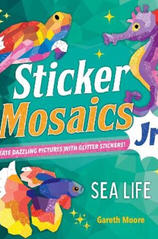 Cover of Sticker Mosaics Jr.: Sea Life