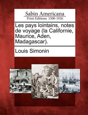 Book cover for Les Pays Lointains, Notes de Voyage (La Californie, Maurice, Aden, Madagascar).