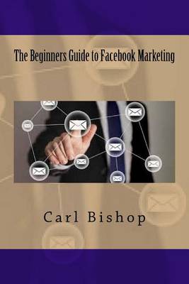 Book cover for The Beginners Guide to Facebook Marketing