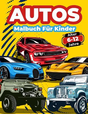 Cover of Autos-Malbuch Für Kinder Von 6-12 Jahren