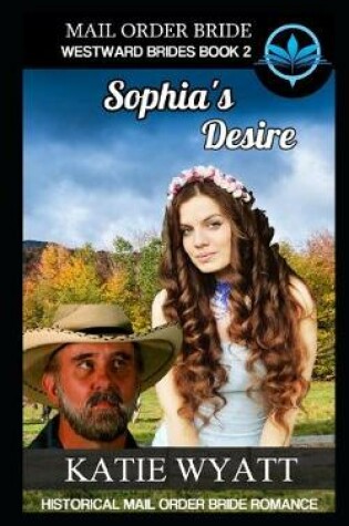 Cover of Mail Order Bride Sophia's Desire