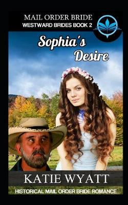 Cover of Mail Order Bride Sophia's Desire