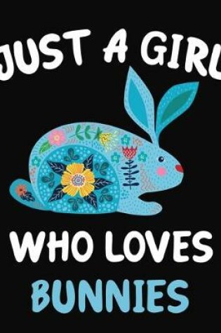 Cover of Just a Girl Who Loves Bunnies