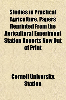 Book cover for Studies in Practical Agriculture. Papers Reprinted from the Agricultural Experiment Station Reports Now Out of Print