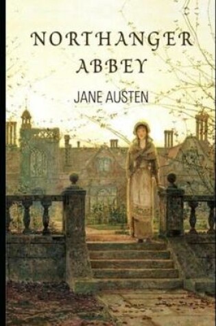 Cover of Northanger Abbey By Jane Austen (Fiction, Gothic & Romantic Novel) "The Complete Unabridged & Annotated"