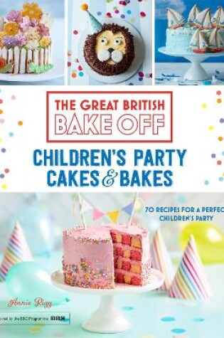 Cover of Great British Bake Off: Children's Party Cakes & Bakes
