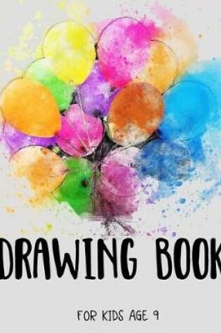 Cover of Drawing Book For Kids Age 9