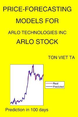 Book cover for Price-Forecasting Models for Arlo Technologies Inc ARLO Stock