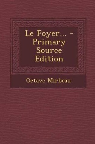 Cover of Le Foyer... - Primary Source Edition