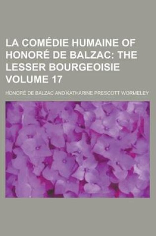 Cover of La Comedie Humaine of Honore de Balzac Volume 17