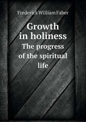 Book cover for Growth in holiness The progress of the spiritual life