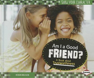 Book cover for Am I a Good Friend?: A Book about Trustworthiness