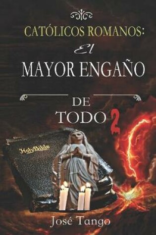 Cover of CATOLICOS ROMANOS El mayor engano de todo 2