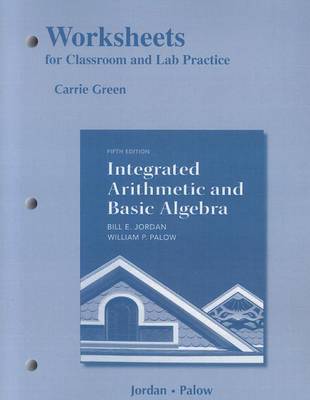 Book cover for Worksheets for Classroom or Lab Practice for Integrated Arithmetic and Basic Algebra