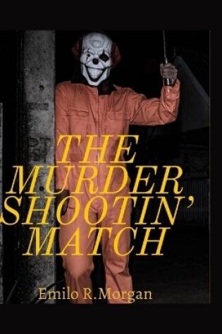 Cover of The murder shootin match