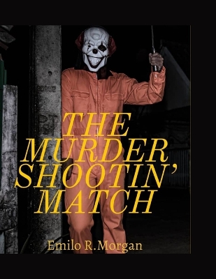 Book cover for The murder shootin match