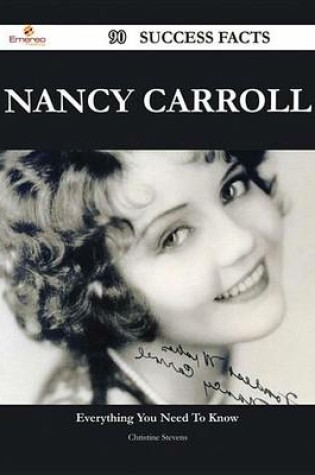 Cover of Nancy Carroll 90 Success Facts - Everything You Need to Know about Nancy Carroll