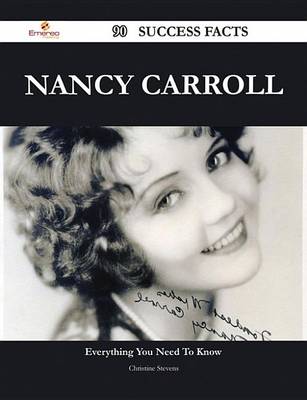 Book cover for Nancy Carroll 90 Success Facts - Everything You Need to Know about Nancy Carroll