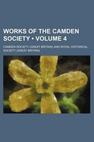 Cover of Works of the Camden Society (Volume 4)