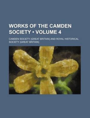 Book cover for Works of the Camden Society (Volume 4)