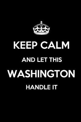 Book cover for Keep Calm and Let This Washington Handle It