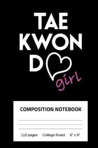 Cover of Taekwondo Girl Composition Notebook