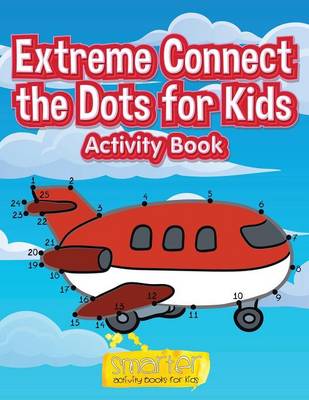 Book cover for Extreme Connect the Dots for Kids Activity Book