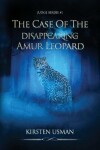 Book cover for The Case Of The Disappearing Amur Leopard