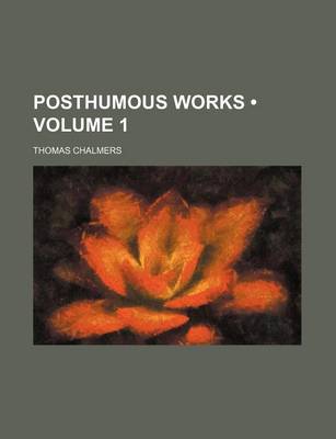 Book cover for Posthumous Works (Volume 1)