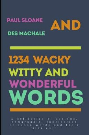 Cover of 1234 Wacky, Witty and Wonderful Words