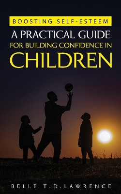 Cover of Boosting Self-Esteem (A Practical Guide for Building Confidence in Children)