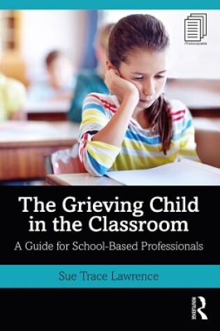 Cover of The Grieving Child in the Classroom