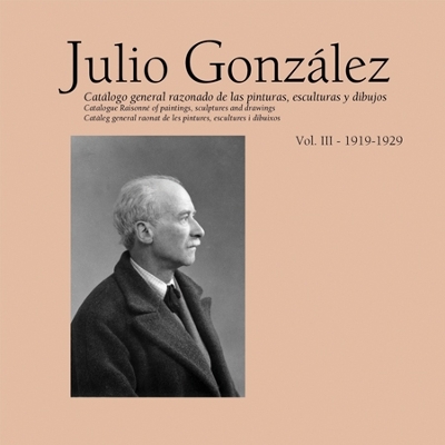 Book cover for Julio Gonzalez: Complete Work Volume III: 1919-1929