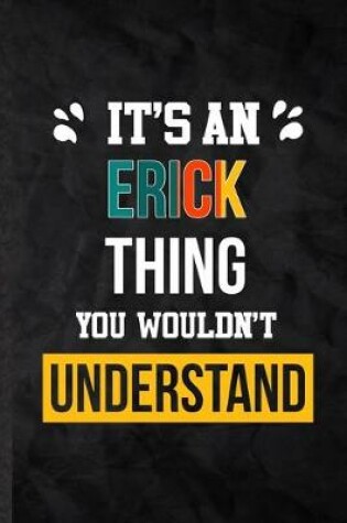 Cover of It's an Erick Thing You Wouldn't Understand