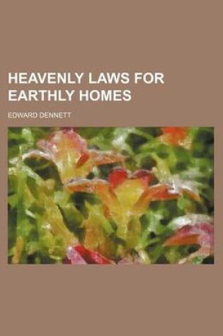 Cover of Heavenly Laws for Earthly Homes