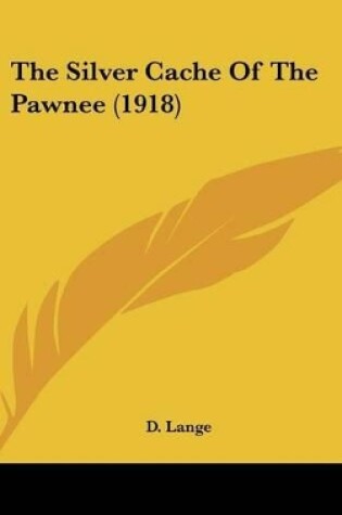 Cover of The Silver Cache Of The Pawnee (1918)